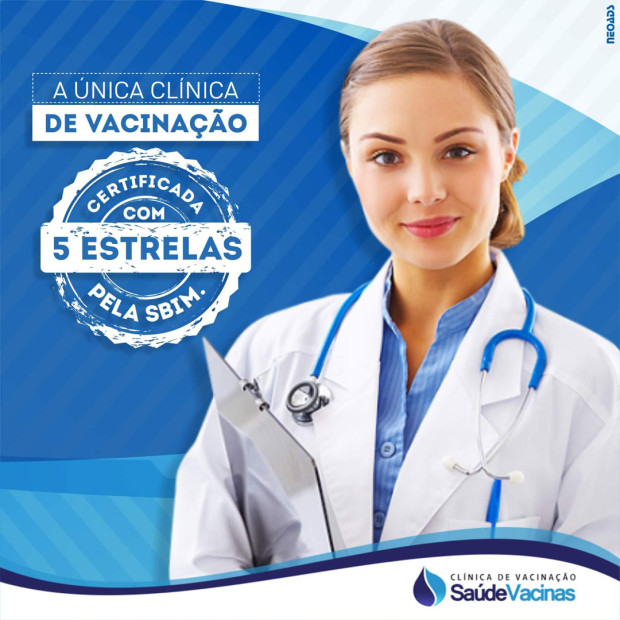 A única clínica de vacinação certificada com 5 estrelas pela SBIM